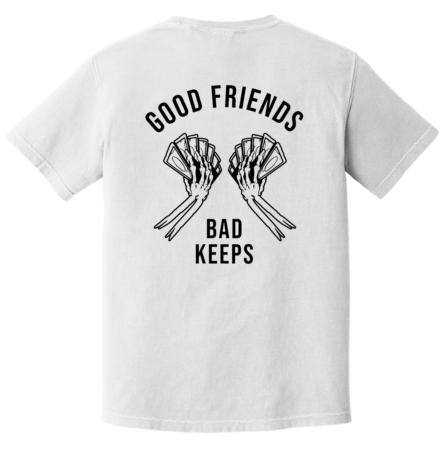 Good Friends Bad Keeps Tee